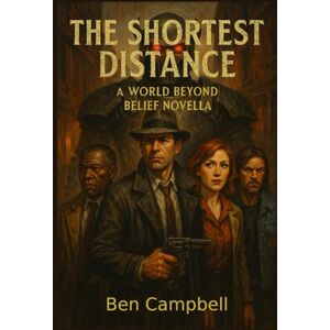 Campbell, Ben The Shortest Distance: A World Beyond Belief Novella (Tales of The Old Ones) Campbell, Ben The Shortest Distance: A World Beyond Belief Novella (Tales of The Old Ones)