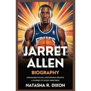 r.dixon, natasha jerret allen biography: Unshakable Focus, Unstoppable Growth: A Journey of Silent Greatness r.dixon, natasha jerret allen biography: Unshakable Focus, Unstoppable Growth: A Journey of Silent Greatness