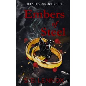 Lennox, S. B. Embers of Steel: An Arranged Marriage Mafia Romance (The Shadowforged Duet) Lennox, S. B. Embers of Steel: An Arranged Marriage Mafia Romance (The Shadowforged Duet)