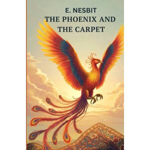NESBIT, E. The Phoenix And The Carpet NESBIT, E. The Phoenix And The Carpet