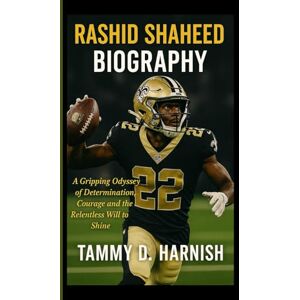 D. Harnish, Tammy Rashid Shaheed Biography.: Gripping Odyssey Of Determination, Courage And The Relentless Will To Shine. D. Harnish, Tammy Rashid Shaheed Biography.: Gripping Odyssey Of Determination, Courage And The Relentless Will To Shine.