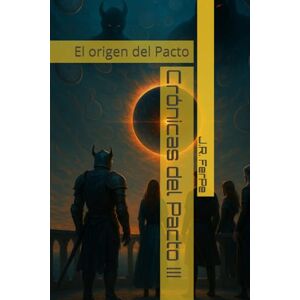 Fernández Pérez, Sr Josè Ramòn Crónicas del Pacto III: El origen del Pacto Fernández Pérez, Sr Josè Ramòn Crónicas del Pacto III: El origen del Pacto