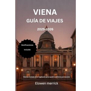 Merrick, Elowen Viena Guía de viajes 2025-2026: Historias reveladas de un vagabundo que se quedó lo suficiente para escuchar Merrick, Elowen Viena Guía de viajes 2025-2026: Historias reveladas de un vagabundo que se quedó lo suficiente para escuchar