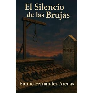 Fernández Arenas, Emilio El Silencio de las Brujas Fernández Arenas, Emilio El Silencio de las Brujas