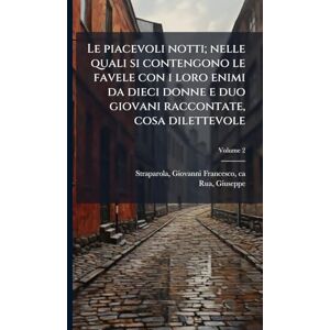 Rua, Giuseppe Le piacevoli notti; nelle quali si contengono le favele con i loro enimi da dieci donne e duo giovani raccontate, cosa dilettevole Rua, Giuseppe Le piacevoli notti; nelle quali si contengono le favele con i loro enimi da dieci donne e duo giovani raccontate, cosa dilettevole