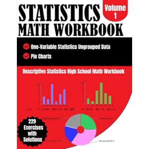 Bouabidi, Driss Descriptive Statistics High School Math Workbook Volume: Pie Charts, One Variable Ungrouped Data, 229 Exercises With Solutions Bouabidi, Driss Descriptive Statistics High School Math Workbook Volume: Pie Charts, One Variable Ungrouped Data, 229 Exercises With Solutions