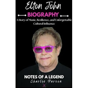 PARSON, CHARLIE ELTON JOHN BIOGRAPHY: A Story of Music, Resilience, and Unforgettable Cultural Influence PARSON, CHARLIE ELTON JOHN BIOGRAPHY: A Story of Music, Resilience, and Unforgettable Cultural Influence