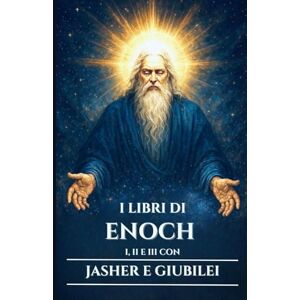 Harrow, Edward L. I LIBRI DI ENOCH I, II E III CON JASHER E GIUBILEI: Antichi scritti apocrifi sui Vigilanti, i Nephilim e i misteri nascosti del cielo e della terra (Italian Edition) (Serie Saggezza Celeste) Harrow, Edward L. I LIBRI DI ENOCH I, II E III CON JASHER E GIUBILEI: Antichi scritti apocrifi sui Vigilanti, i Nephilim e i misteri nascosti del cielo e della terra (Italian Edition) (Serie Saggezza Celeste)