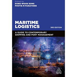 Song, Dong-Wook Maritime Logistics: A Guide to Contemporary Shipping and Port Management Song, Dong-Wook Maritime Logistics: A Guide to Contemporary Shipping and Port Management