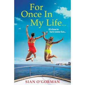 O'Gorman, Sian For Once In My Life: The beautifully heart-warming book club read from Sian O'Gorman O'Gorman, Sian For Once In My Life: The beautifully heart-warming book club read from Sian O'Gorman