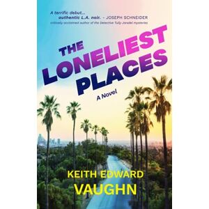 Vaughn, Keith Edward The Loneliest Places: 1 (Ellis Dunaway, P.I. Mysteries) Vaughn, Keith Edward The Loneliest Places: 1 (Ellis Dunaway, P.I. Mysteries)