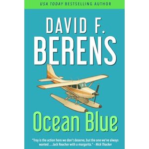 Berens, David F. Ocean Blue: A laugh until you die coastal crime thriller! (A Troy Bodean Tropical Thriller) Berens, David F. Ocean Blue: A laugh until you die coastal crime thriller! (A Troy Bodean Tropical Thriller)