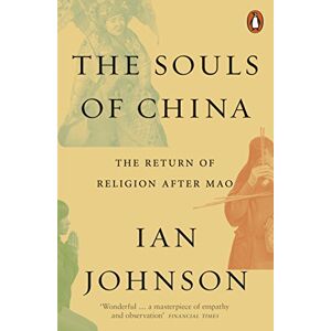 Johnson, Ian The Souls of China: The Return of Religion After Mao Johnson, Ian The Souls of China: The Return of Religion After Mao