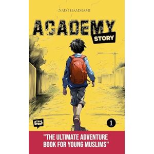 Hammami, Naïm Academy Story, Vol. 1: the new islamic book for kids: Version anglaise Hammami, Naïm Academy Story, Vol. 1: the new islamic book for kids: Version anglaise