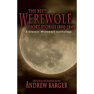 Crowe, Catherine The Best Werewolf Short Stories 1800-1849: A Classic Werewolf Anthology Crowe, Catherine The Best Werewolf Short Stories 1800-1849: A Classic Werewolf Anthology