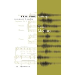 Mcclary, Susan Feminine Endings: Music, Gender, and Sexuality Mcclary, Susan Feminine Endings: Music, Gender, and Sexuality