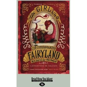 Valente, Catherynne M. The Girl Who Circumnavigated Fairyland In A Ship Of Her Own Making Valente, Catherynne M. The Girl Who Circumnavigated Fairyland In A Ship Of Her Own Making