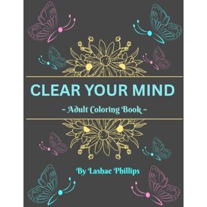 Philips Clear Your Mind: Adult Coloring Book Philips Clear Your Mind: Adult Coloring Book