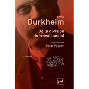 Durkheim, Émile De la division du travail social: Introduction de Serge Paugam Durkheim, Émile De la division du travail social: Introduction de Serge Paugam