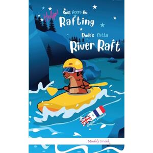 Frank, Muddy Bilingue Anglais Français Roman Enfant (8 ans +). Dude's Gotta River Raft / Help ! Suis Accro Au Rafting: Bilingual English French Adventure Book For ... pour enfants 8 ans + (Magali Marmotte Série) Frank, Muddy Bilingue Anglais Français Roman Enfant (8 ans +). Dude's Gotta River Raft / Help ! Suis Accro Au Rafting: Bilingual English French Adventure Book For ... pour enfants 8 ans + (Magali Marmotte Série)