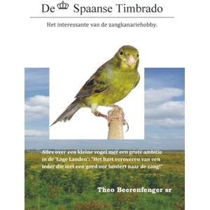 Beerenfenger sr, Theo De Spaanse Timbrado: Alles over een kleine vogel met een grote ambitie in de ‘Lage Landen’: “Het hart veroveren van een ieder die met een goed oor luistert naar de zang!” Beerenfenger sr, Theo De Spaanse Timbrado: Alles over een kleine vogel met een grote ambitie in de ‘Lage Landen’: “Het hart veroveren van een ieder die met een goed oor luistert naar de zang!”
