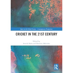 Cricket in the 21st Century (Sport in the Global Society – Contemporary Perspectives) Cricket in the 21st Century (Sport in the Global Society – Contemporary Perspectives)