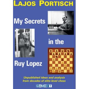 Portisch, Lajos My Secrets in the Ruy Lopez (Chess Openings: King's Pawn) Portisch, Lajos My Secrets in the Ruy Lopez (Chess Openings: King's Pawn)