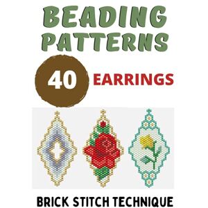 Alex, Natalee Beading Patterns 40 Earrings Collection Gift for Needlewomen Keepsake Book Graph Paper: Beadweaving Brick Stitch Technique Seed Beads Miyuki Delika, Toho or Czech Alex, Natalee Beading Patterns 40 Earrings Collection Gift for Needlewomen Keepsake Book Graph Paper: Beadweaving Brick Stitch Technique Seed Beads Miyuki Delika, Toho or Czech