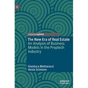 Mattarocci, Gianluca The New Era of Real Estate: An Analysis of Business Models in the Proptech Industry Mattarocci, Gianluca The New Era of Real Estate: An Analysis of Business Models in the Proptech Industry