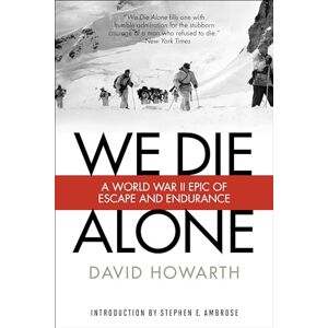 Howarth, David We Die Alone: A WW II Epic of Escape and Endurance Howarth, David We Die Alone: A WW II Epic of Escape and Endurance
