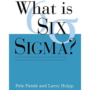 Pande, Pete What Is Six Sigma? (GENERAL FINANCE & INVESTING) Pande, Pete What Is Six Sigma? (GENERAL FINANCE & INVESTING)