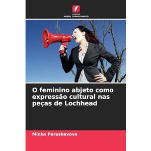 Paraskevova, Minka O feminino abjeto como expressão cultural nas peças de Lochhead Paraskevova, Minka O feminino abjeto como expressão cultural nas peças de Lochhead