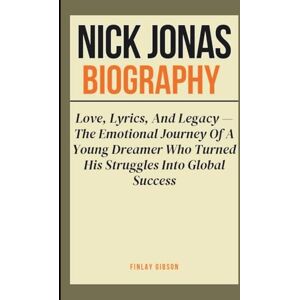 Gibson NICK JONAS BIOGRAPHY: Love, Lyrics, And Legacy — The Emotional Journey Of A Young Dreamer Who Turned His Struggles Into Global Success Gibson NICK JONAS BIOGRAPHY: Love, Lyrics, And Legacy — The Emotional Journey Of A Young Dreamer Who Turned His Struggles Into Global Success