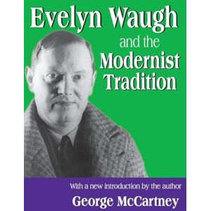 McCartney, George Evelyn Waugh and the Modernist Tradition (Library of Conservative Thought) McCartney, George Evelyn Waugh and the Modernist Tradition (Library of Conservative Thought)