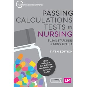 Starkings, Susan Passing Calculations Tests in Nursing: Advice, Guidance and Over 500 Online Questions for Extra Revision and Practice (Transforming Nursing Practice Series) Starkings, Susan Passing Calculations Tests in Nursing: Advice, Guidance and Over 500 Online Questions for Extra Revision and Practice (Transforming Nursing Practice Series)