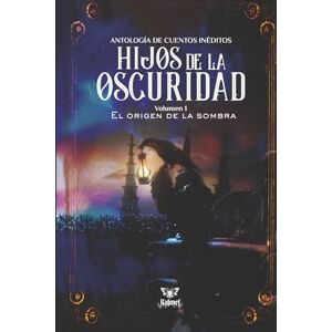 Munguía Editor, Yadira Hijos de la oscuridad: El origen de la sombra Munguía Editor, Yadira Hijos de la oscuridad: El origen de la sombra