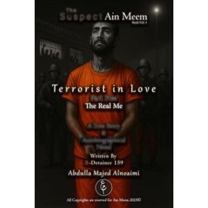 Alnoaimi, Abdulla Majed Terrorist in Love Part 5: The Real Me: The Suspect Ain Meem Book Vol.1 Alnoaimi, Abdulla Majed Terrorist in Love Part 5: The Real Me: The Suspect Ain Meem Book Vol.1