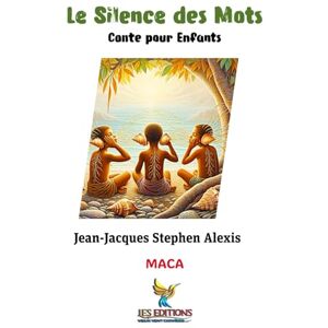 Alexis, Jean-Jacques Stephen Le Silence des Mots (Modern Afro-Caribbean Arts) Alexis, Jean-Jacques Stephen Le Silence des Mots (Modern Afro-Caribbean Arts)