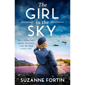 Fortin, Suzanne The Girl in the Sky: An unputdownable and heartbreaking World War Two romance: An utterly captivating and breathtaking World War Two historical romance Fortin, Suzanne The Girl in the Sky: An unputdownable and heartbreaking World War Two romance: An utterly captivating and breathtaking World War Two historical romance