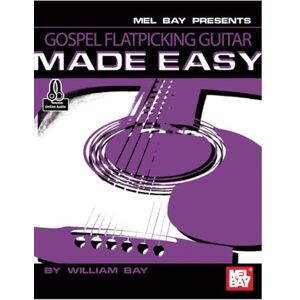 Bay, William Gospel Flatpicking Guitar Made Easy Bay, William Gospel Flatpicking Guitar Made Easy