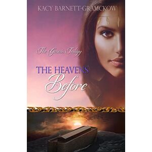 Barnett-Gramckow, Kacy The Heavens Before: Volume 1 (The Genesis Trilogy) Barnett-Gramckow, Kacy The Heavens Before: Volume 1 (The Genesis Trilogy)