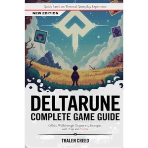 Creed, Thalen Deltarune Complete Game Guide: Official Walkthrough Chapter 1-4, Strategies with, Tips and Tricks Creed, Thalen Deltarune Complete Game Guide: Official Walkthrough Chapter 1-4, Strategies with, Tips and Tricks