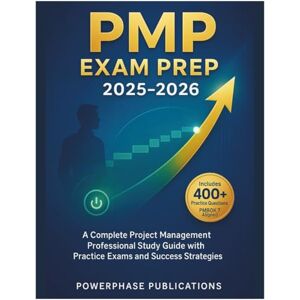 Publications, PowerPhase PMP EXAM PREP 2025-2026: A Complete Project Management Professional Study Guide with Practice Exams and Success Strategies Publications, PowerPhase PMP EXAM PREP 2025-2026: A Complete Project Management Professional Study Guide with Practice Exams and Success Strategies