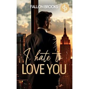 Brooks, Fallon I hate to love you Eine spicy Enemies to lovers Boss Romance Brooks, Fallon I hate to love you Eine spicy Enemies to lovers Boss Romance
