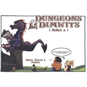 Mascia, James Dungeons and Dimwits: I Rolled a 1 Mascia, James Dungeons and Dimwits: I Rolled a 1