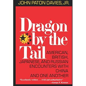 John, Davies Patron Dragon By The Tail: American, British, Japanese, and Russian Encounters with China and One Another John, Davies Patron Dragon By The Tail: American, British, Japanese, and Russian Encounters with China and One Another
