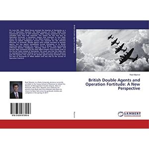 Maxmin, Reid British Double Agents and Operation Fortitude: A New Perspective Maxmin, Reid British Double Agents and Operation Fortitude: A New Perspective