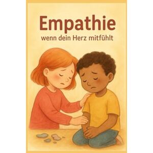 Kräuterfee, Zerstreute Empathie – Mit dem Herzen fühlen: Wie Kinder lernen, die Gefühle anderer zu verstehen (Gefühle für Kinder erklärt) Kräuterfee, Zerstreute Empathie – Mit dem Herzen fühlen: Wie Kinder lernen, die Gefühle anderer zu verstehen (Gefühle für Kinder erklärt)