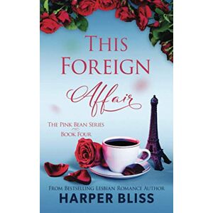 Bliss, Harper This Foreign Affair: Volume 4 (Pink Bean Series) Bliss, Harper This Foreign Affair: Volume 4 (Pink Bean Series)