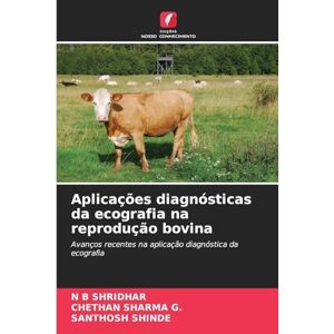 Shridhar, N B Aplicações diagnósticas da ecografia na reprodução bovina: Avanços recentes na aplicação diagnóstica da ecografia Shridhar, N B Aplicações diagnósticas da ecografia na reprodução bovina: Avanços recentes na aplicação diagnóstica da ecografia